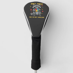 Don't Judge What You Don't Understand Racoon Golf Head Cover