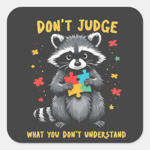 Don't Judge What You Don't Understand Racoon Square Sticker