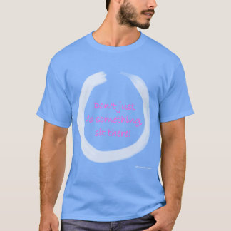 Dont Just Do Something Sithere Enso Zen Buddhist r T-Shirt