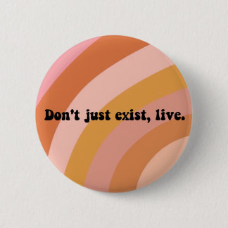 Don't Just Exist, Live! Cute Colourful Retro Print 6 Cm Round Badge