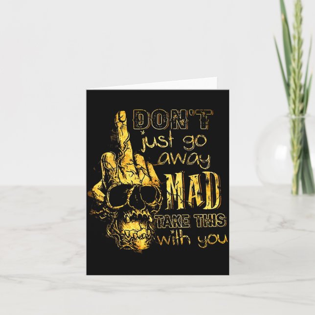 Dont Just Go Away Mad Take This With You  Card (Front)