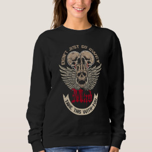 Don't Just Go Away Mad Take This With You Quote Sk Sweatshirt