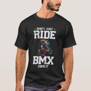 Don't Just Ride BMX Own It Colourful Rider T-Shirt