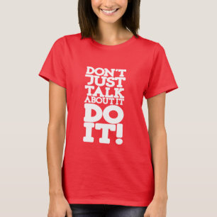 Don't just talk do it white quote red T-Shirt