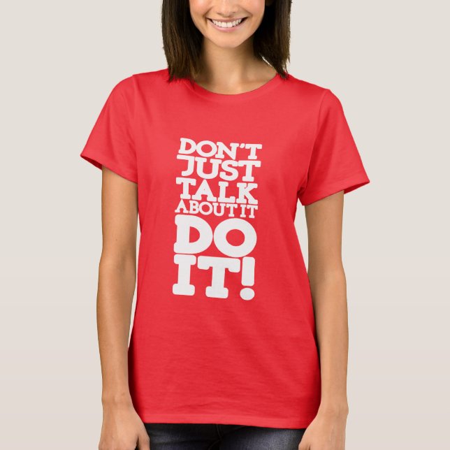 Don't just talk do it white quote red T-Shirt (Front)