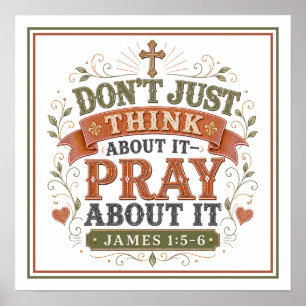 Don't Just Think About It Pray About It Quotes Poster