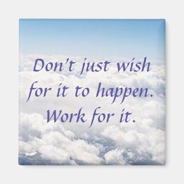 Don't Just Wish. Work For It. Magnet (Front)