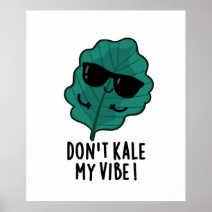 Don't Kale My Vibe Cute Veggie Pun Poster