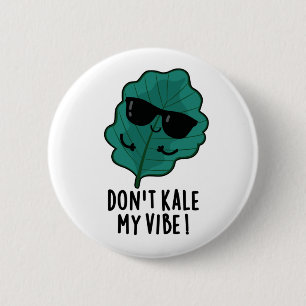 Don't Kale My Vibe Funny Veggie Pun   6 Cm Round Badge