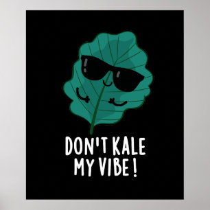 Don't Kale My Vibe Funny Veggie Pun  Dark BG Poster