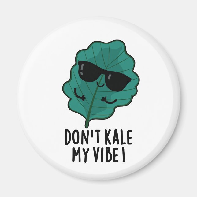 Don't Kale My Vibe Funny Veggie Pun   Magnet (Front)