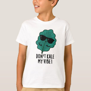 Don't Kale My Vibe Funny Veggie Pun T-Shirt