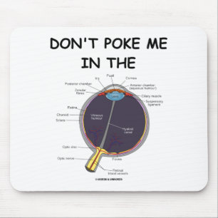 Dont Ke Me In The Eye Eye Anatomy Attitude  Mouse Mat
