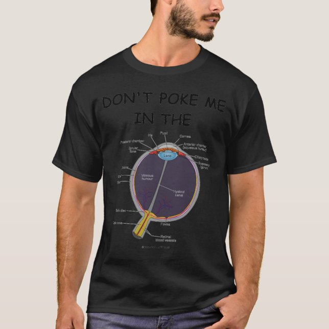 Dont Ke Me In The Eye Eye Anatomy Attitude  T-Shirt (Front)