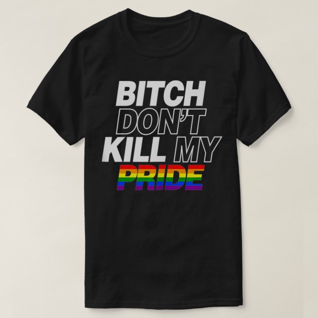 Don't Kill My Pride Funny Cute Gay Pride Stuff Art T-Shirt (Design Front)