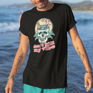 Don't Kill My Vibe Beach Skull T-Shirt