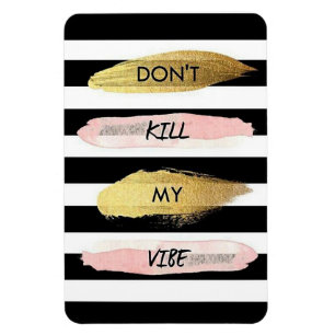 Dont kill my vibe magnet