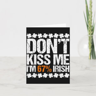 Don't kiss 67 percent irish st patrick's day 6 7 card