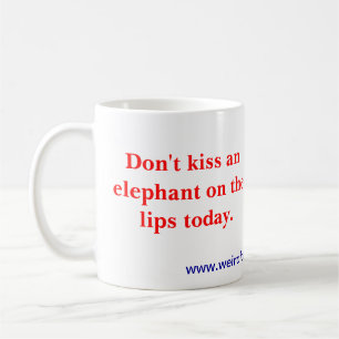 Don't kiss an elephant (mug) coffee mug