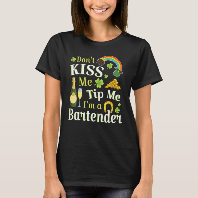 Don't Kiss Me Tip Me I'm A Bartender Rainbow Wine  T-Shirt (Front)