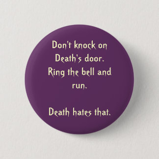 Don't knock on Death's door.  Ring... - Customised 6 Cm Round Badge