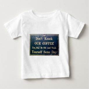 Don't Knock Our Coffee Baby T-Shirt