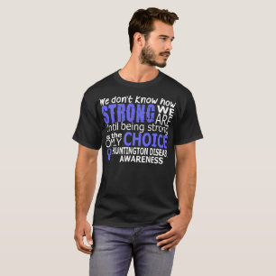 Dont Know How Strong Huntington Disease Awareness T-Shirt