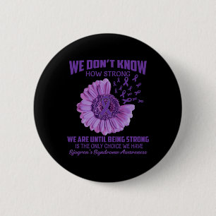 Don't Know How Strong Sjogren's Syndrome 6 Cm Round Badge
