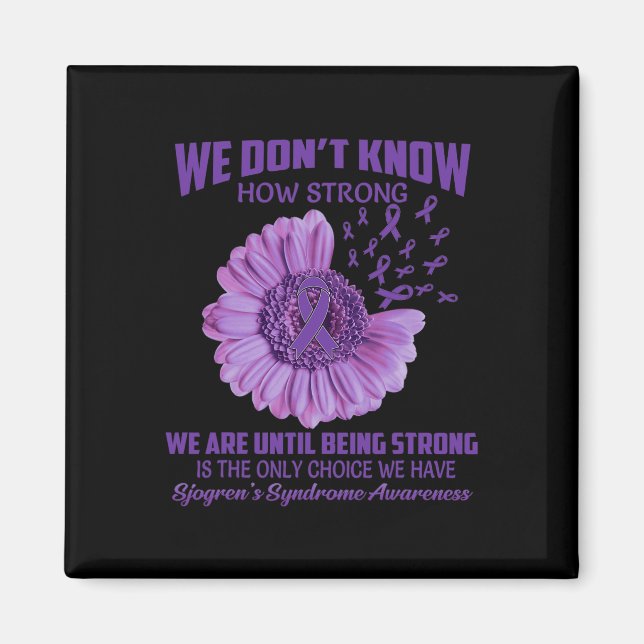 Don't Know How Strong Sjogren's Syndrome  Magnet (Front)