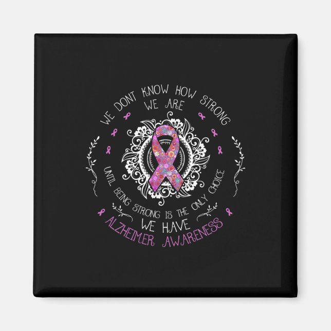 Don't Know How Strong We Are Alzheimerheimer Aware Magnet (Front)
