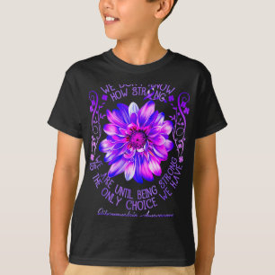 Don't Know How Strong We Fibromyalgia Awareness Fl T-Shirt
