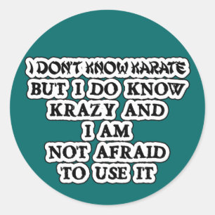 Don't Know Karate But I Know Crazy Classic Round Sticker