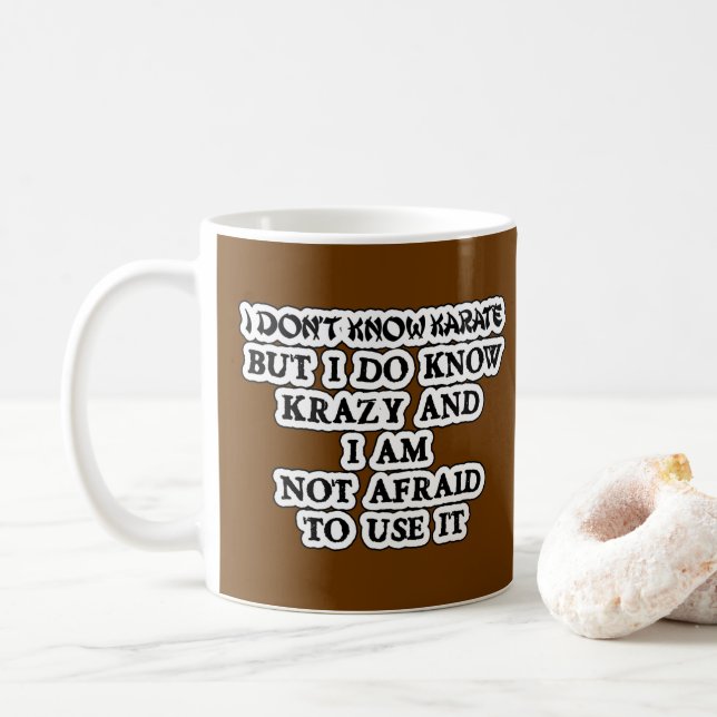 Don't Know Karate But I Know Crazy Coffee Mug (With Donut)
