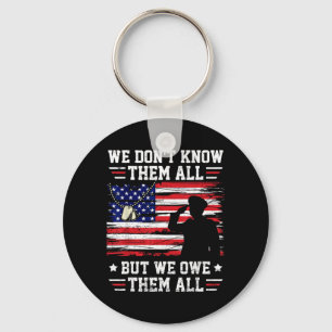Dont Know Them All But We Owe Them All USA Key Ring
