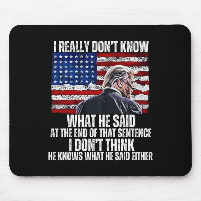 Don't Know What He Said At The End Of That Sentenc Mouse Mat (Front)