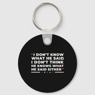 Dont Know What He Said Funny Trump Presidential De Key Ring