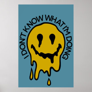 Don't know what i'm doing poster