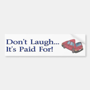 Don't Laugh (Bumper Sticker) Bumper Sticker