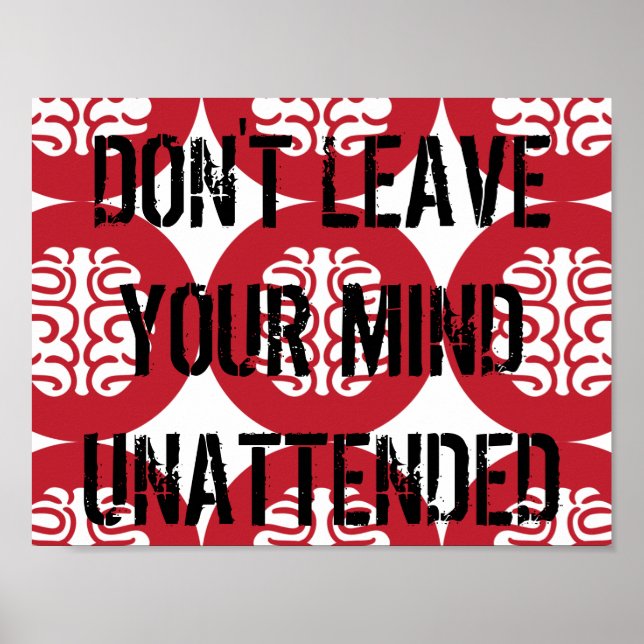 DON'T LEAVE YOUR MIND UNATTENDED POSTER (Front)