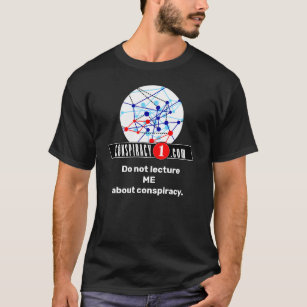 Don't Lecture Me About Conspiracy, T-Shirt