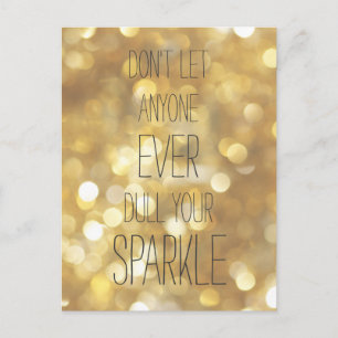 Don't let anyone dull you sparkle! Gold Life Quote Postcard