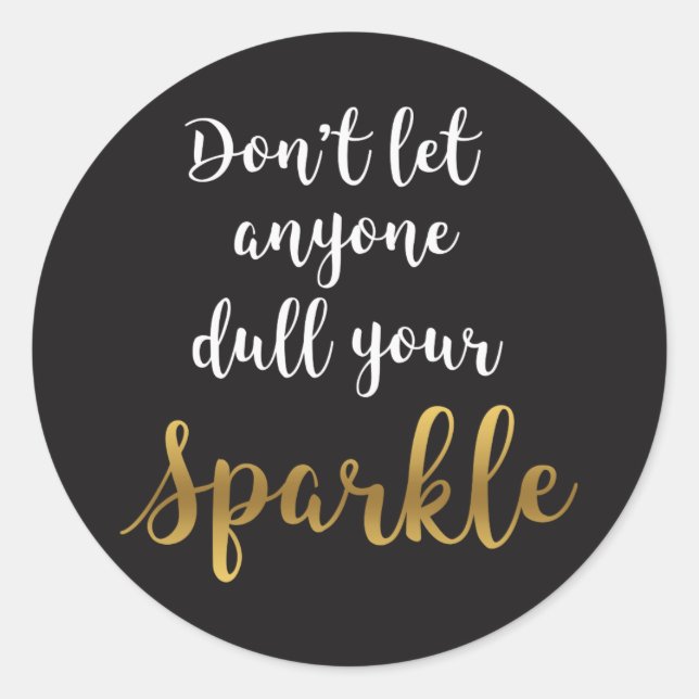 Don't Let Anyone Dull Your Sparkle Classic Round Sticker (Front)