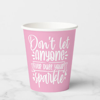 Dont Let Anyone Dull Your Sparkle - Inspirational Paper Cups