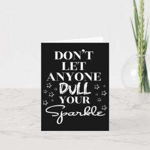 Dont Let Anyone Dull Your Sparkle Motivational Quo Card