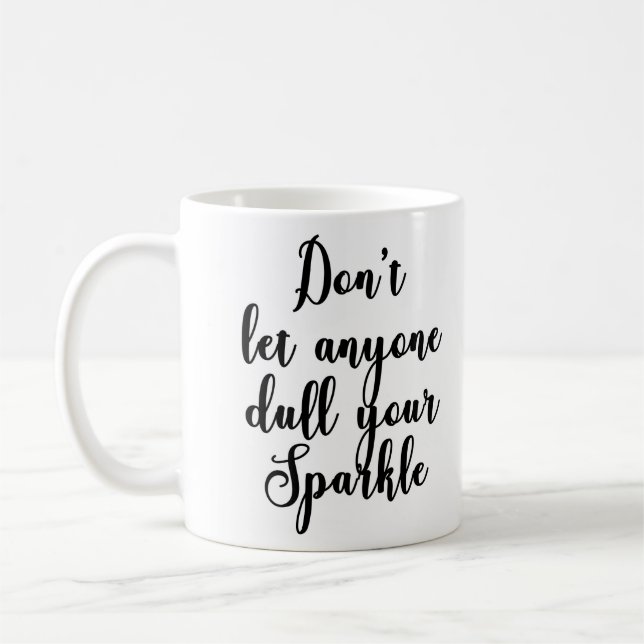 Don't let anyone dull your Sparkle Mug (Left)