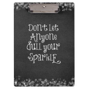 Don't Let Anyone Dull Your Sparkle Quote Clipboard