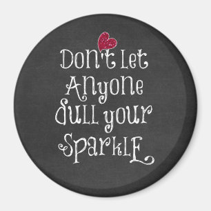 Don't Let Anyone Dull Your Sparkle Quote Magnet