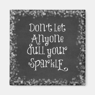Don't Let Anyone Dull Your Sparkle Quote Magnet
