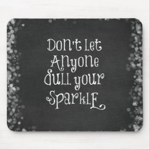 Don't Let Anyone Dull Your Sparkle Quote Mouse Mat