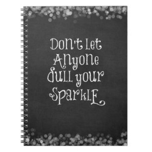 Don't Let Anyone Dull Your Sparkle Quote Notebook
